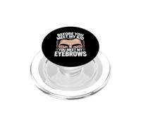 BEFORE YOU MEET MY KID YOU MEET MY EYEBROWS PopSockets PopGrip for MagSafe