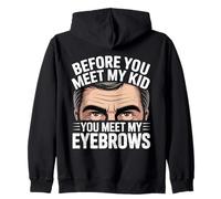 BEFORE YOU MEET MY KID YOU MEET MY EYEBROWS Zip Hoodie