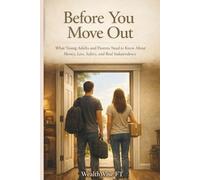 Before You Move Out: What Young Adults and Parents Need to Know About Money, Law, Safety, and Real Independence