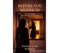Before You Moved In: A Slow-Burn Psychological Thriller (The Rachel Jane Summer Psychological Thriller Collection)