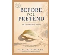 BEFORE YOU PRETEND: The Freedom of Being Yourself: 5 (A Small Step, A Big Change)