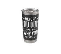 Before You Quit Remember Why You Started Motivational Quote Stainless Steel Insulated Tumbler
