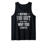 Before You Quit Remember Why You Started Motivational Quote Tank Top