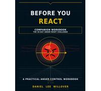 Before You React Companion Workbook: The 30-Day Anger Reset Challenge