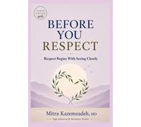 BEFORE YOU RESPECT: Respect begins with seeing clearly. (A Small Step, A Big Change)