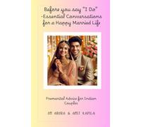 Before You Say "I Do" - Essential Conversations for a Happy Married Life: Premarital Advice for Indian Couples