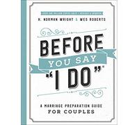 Before You Say "I Do" : A Marriage Preparation Guide for Couples