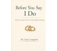 Before You Say I Do: What Every Couple Needs to Talk About Before Marriage