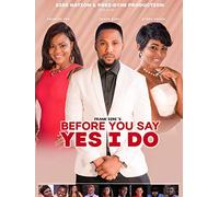 Before You Say Yes I Do