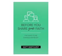Before You Share Your Faith: Five Ways to Be Evangelism Ready