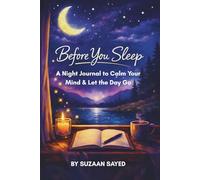 BEFORE YOU SLEEP: A Night Journal to Calm Your Mind & Let the Day Go