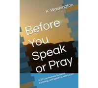 Before You Speak or Pray: A 30-Day Journey to Living, Listening, and Speaking with Grace
