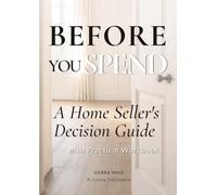 Before You Spend: A Home Seller's Decision Guide with Practical Workbook