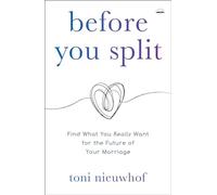 Before You Split: Find What You Really Want for the Future of Your Marriage