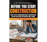 Before You Start Construction: What Every Homeowner Must Understand Before Building or Renovating a Home
