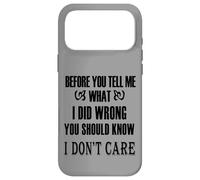 Before You Tell Me What I Did Wrong Men Women Funny Novelty Case for iPhone 17 Pro Max