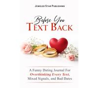 Before You Text Back: A Funny Dating Journal for Overthinking Every Text, Mixed Signals, and Bad Dates