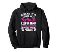 Before You Try To Hurt My Feelings Funny Sarcastic Quotes Pullover Hoodie