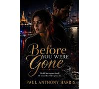 Before You Were Gone: Second Chance Romance Liam and Chloe are, exes, thrown back together by crisis after eighteen months apart. (The Harker and Carter Series)