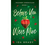 Before You Were Mine: 1 (Teacher Chronicles)