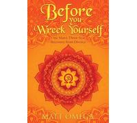 Before You Wreck Yourself: One Man's Three-Year Recovery from Divorce