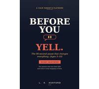 Before You Yell: The 90-Second Pause That Changes Everything (A Calm Parent's Playbook for Ages 3-10)