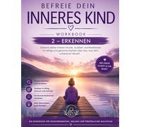 Befreie dein inneres Kind: WORKBOOK 2 - ERKENNEN (Befreie dein inneres Kind - die Club Longevity WORKBOOK Reihe)