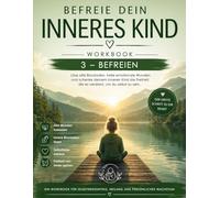 Befreie dein inneres Kind: WORKBOOK 3 - BEFREIEN (Befreie dein inneres Kind - die Club Longevity WORKBOOK Reihe)