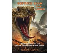 Befreie dich von Lügen: Christen können frei sein und ein authentisches Leben führen