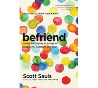 Befriend: Create Belonging in an Age of Judgment, Isolation, and Fear