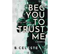Beg You to Trust Me: 2 (Lindon U)
