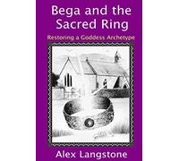 Bega and the Sacred Ring: Restoring a Goddess Archetype