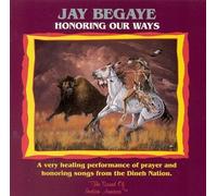Begaye, Jay - Honoring Our Ways
