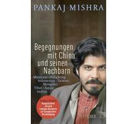 Begegnungen mit China und seinen Nachbarn: Malaysia - Hongkong - Indonesien - Taiwan - Mongolei - Tibet - Japan - Indien