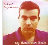 Begemann,Bernd - Sag Hallo zur Hölle