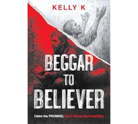 Beggar to Believer: Claim the Promise; Don't Chase the Possibility
