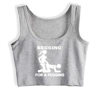 Begging for a Pegging Woman Funny Sleeveless Crop Top Cotton Sport Vest Cropped Tank Top Naughty Camisole Grey