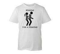 Begging Gor A Pegging Naughty T-Shirt - Funny Humour Lover Gift for Father’s Day - Sarcastic Gag Gift for Him or Her Graphic Tee - Unisex Adults Novelty Shirt (White, M Years)