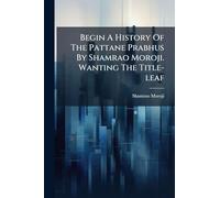 Begin A History Of The Pattane Prabhus By Shamrao Moroji. Wanting The Title-leaf