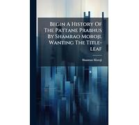 Begin A History Of The Pattane Prabhus By Shamrao Moroji. Wanting The Title-leaf