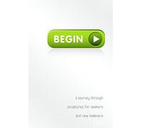 Begin: A Journey Through Scriptures for Seekers and New Believers