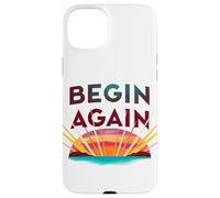 Begin Again Inspire Yourself New Dawn Journey Bold Case for iPhone 15 Plus