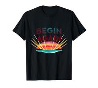 Begin Again Inspire Yourself New Dawn Journey Bold T-Shirt