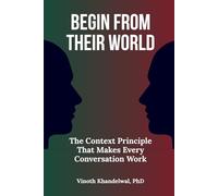 BEGIN FROM THEIR WORLD: The Context Principle That Makes Every Conversation Work
