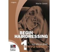 Begin Hairdressing - The Official Guide to Level 1