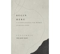 BEGIN HERE - A Guided Journal for Women Starting Over: September - The Quiet Reset