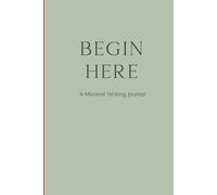 Begin Here: A Minimal Writing Journal