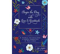 Begin the Day with Love & Gratitude: Developing a positive perspective of your world