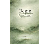 Begin Where You Are: A 250 page lined journal