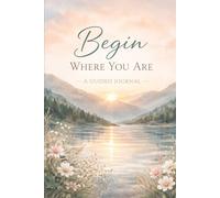 Begin where you are.: A Guide Journal for Healing, Hope and Becoming.